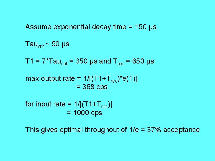 Assume exponential decay time = 150 µs. Taucrit ~ 50 µs T 1 =