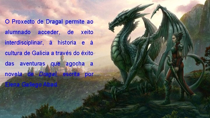 O Proxecto de Dragal permite ao alumnado acceder, de xeito interdisciplinar, á historia e