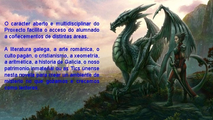 O carácter aberto e multidisciplinar do Proxecto facilita o acceso do alumnado a coñecementos