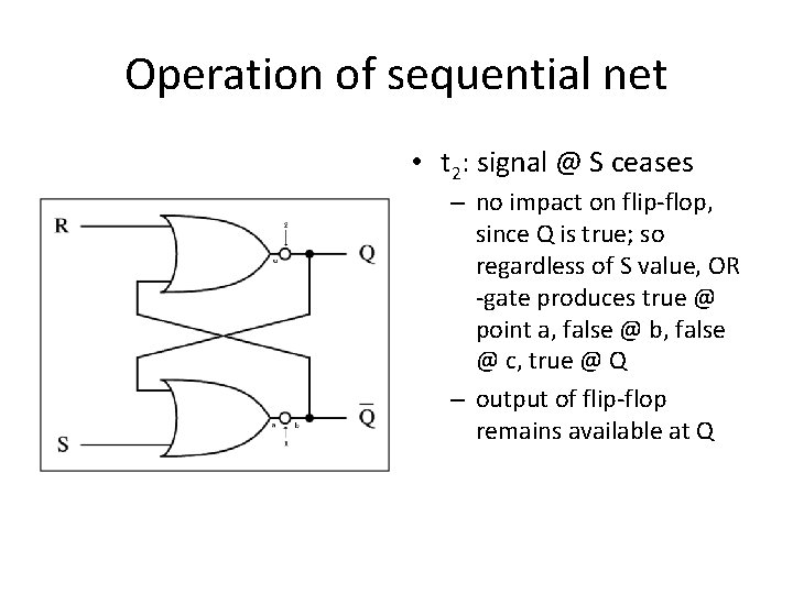 Operation of sequential net • t 2: signal @ S ceases – no impact