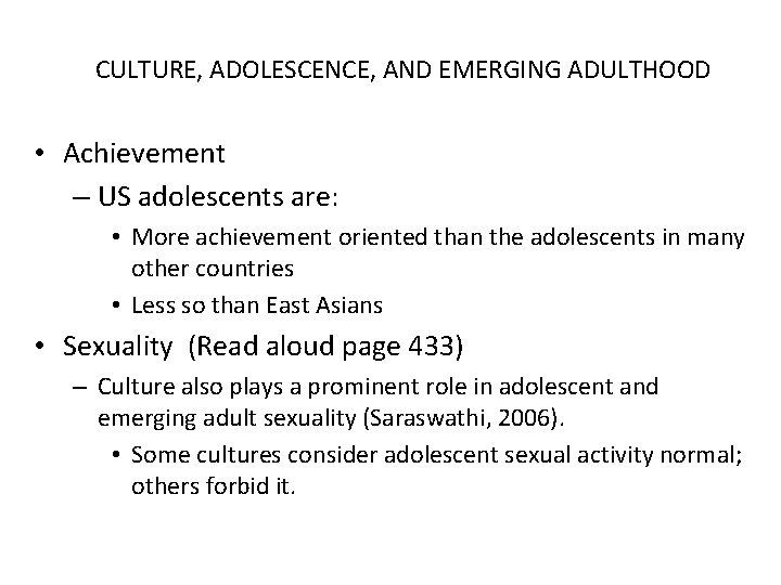 CULTURE, ADOLESCENCE, AND EMERGING ADULTHOOD • Achievement – US adolescents are: • More achievement