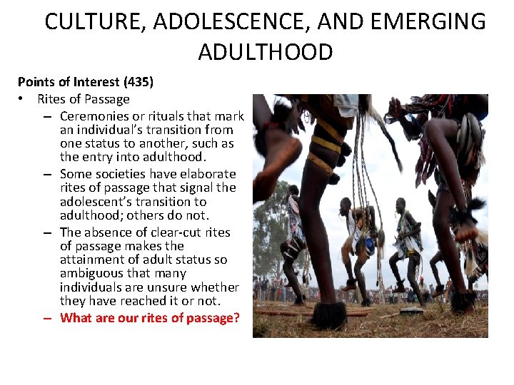 CULTURE, ADOLESCENCE, AND EMERGING ADULTHOOD Points of Interest (435) • Rites of Passage –