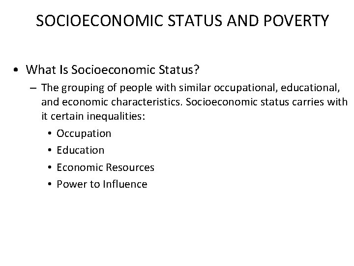SOCIOECONOMIC STATUS AND POVERTY • What Is Socioeconomic Status? – The grouping of people