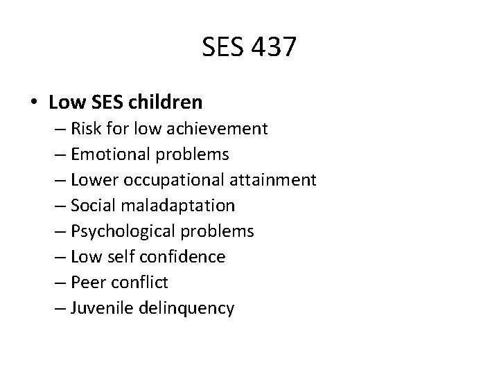 SES 437 • Low SES children – Risk for low achievement – Emotional problems