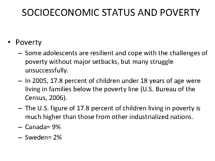SOCIOECONOMIC STATUS AND POVERTY • Poverty – Some adolescents are resilient and cope with