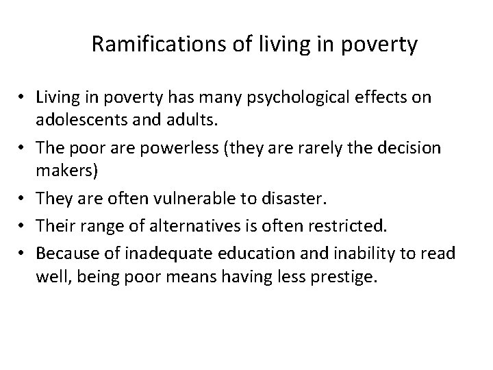 Ramifications of living in poverty • Living in poverty has many psychological effects on