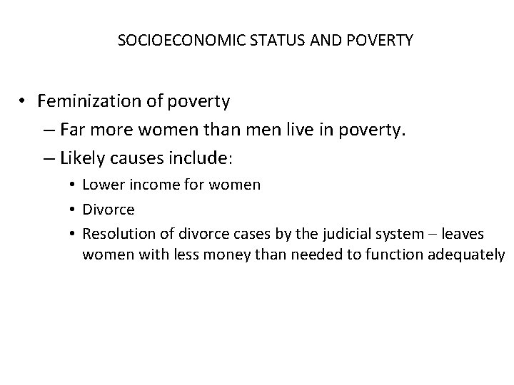 SOCIOECONOMIC STATUS AND POVERTY • Feminization of poverty – Far more women than men