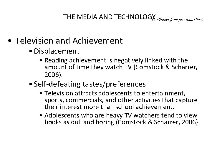 THE MEDIA AND TECHNOLOGY (Continued from previous slide) • Television and Achievement • Displacement