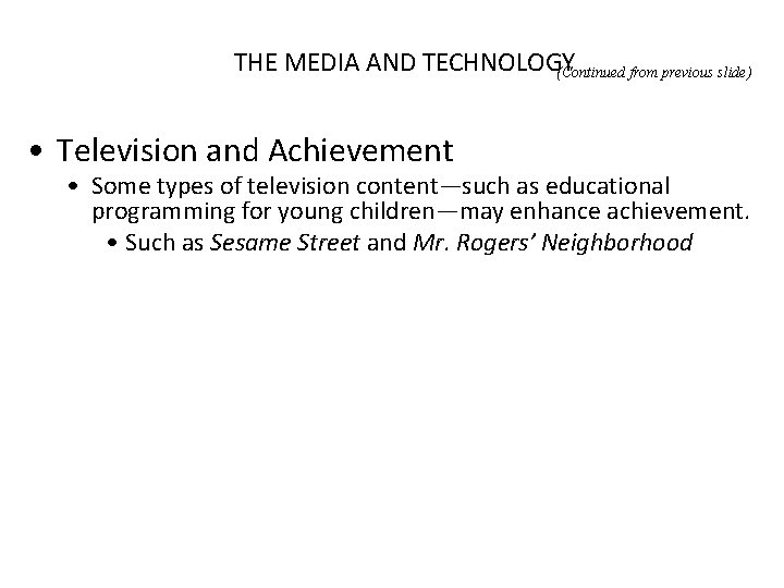 THE MEDIA AND TECHNOLOGY (Continued from previous slide) • Television and Achievement • Some