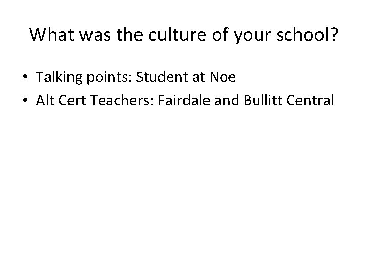 What was the culture of your school? • Talking points: Student at Noe •