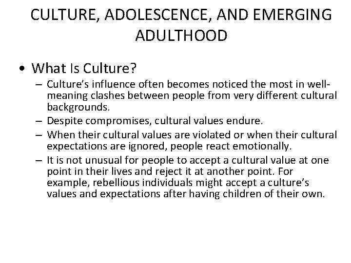 CULTURE, ADOLESCENCE, AND EMERGING ADULTHOOD • What Is Culture? – Culture’s influence often becomes