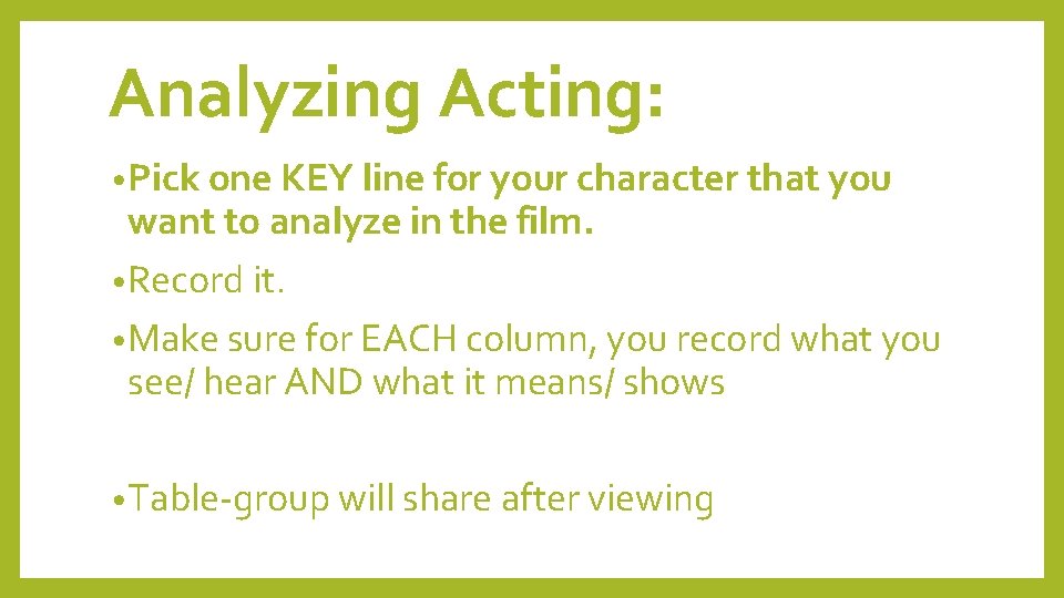 Analyzing Acting: • Pick one KEY line for your character that you want to