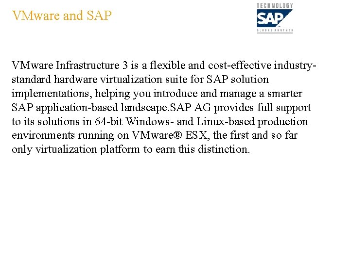 VMware and SAP VMware Infrastructure 3 is a flexible and cost-effective industrystandard hardware virtualization
