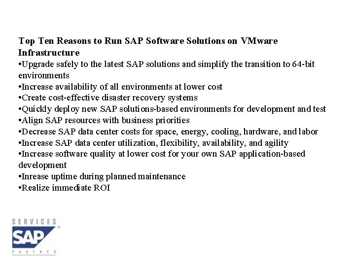 Top Ten Reasons to Run SAP Software Solutions on VMware Infrastructure • Upgrade safely