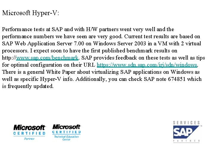 Microsoft Hyper-V: Performance tests at SAP and with H/W partners went very well and