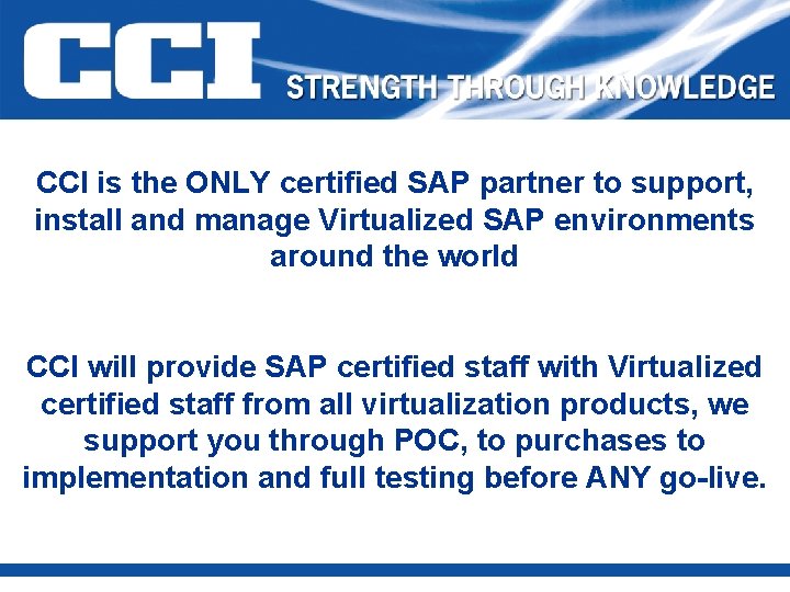 CCI is the ONLY certified SAP partner to support, install and manage Virtualized SAP