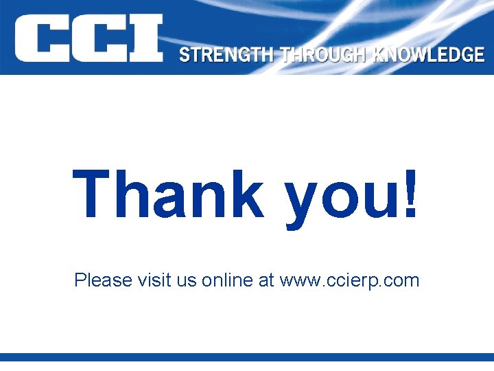 Thank you! Please visit us online at www. ccierp. com 