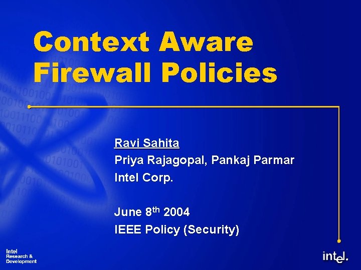 Context Aware Firewall Policies Ravi Sahita Priya Rajagopal, Pankaj Parmar Intel Corp. June 8
