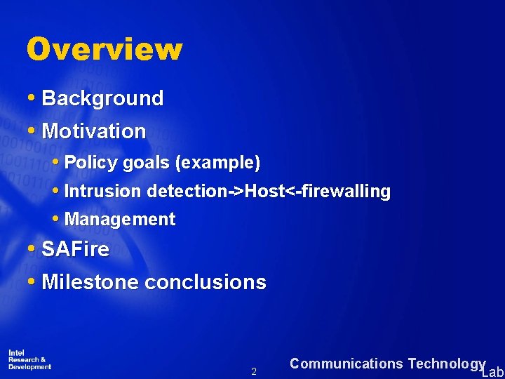 Overview Background Motivation Policy goals (example) Intrusion detection->Host<-firewalling Management SAFire Milestone conclusions 2 Communications