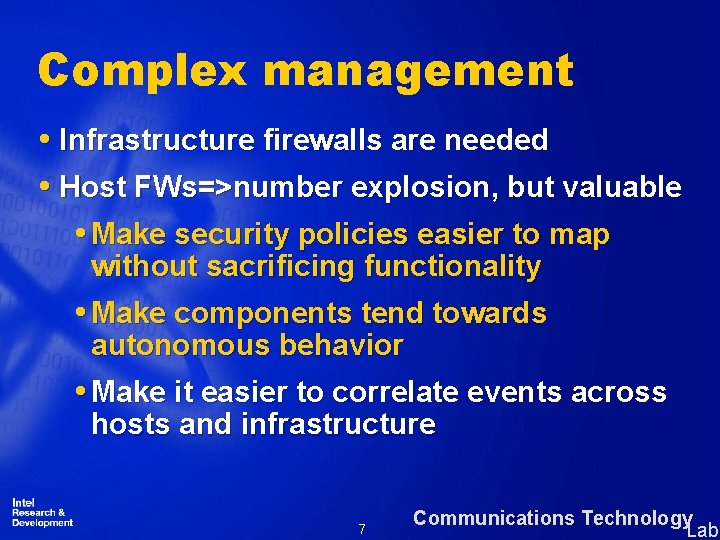 Complex management Infrastructure firewalls are needed Host FWs=>number explosion, but valuable Make security policies