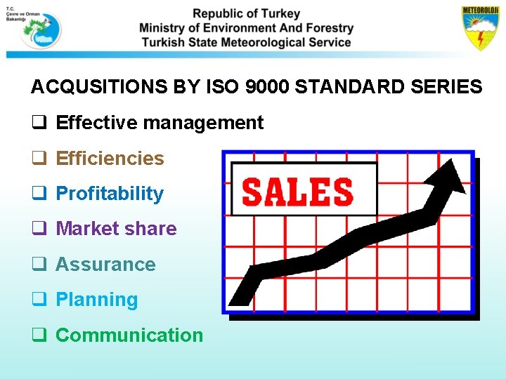 ACQUSITIONS BY ISO 9000 STANDARD SERIES q Effective management q Efficiencies q Profitability q