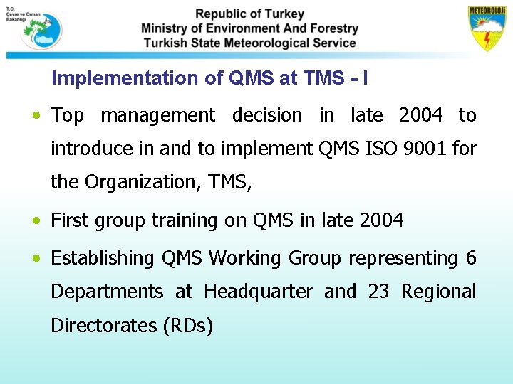 Implementation of QMS at TMS - I • Top management decision in late 2004