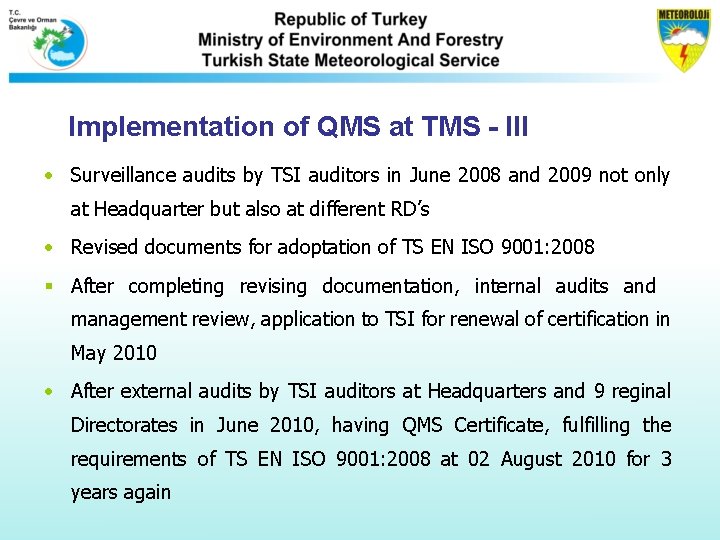 Implementation of QMS at TMS - III • Surveillance audits by TSI auditors in