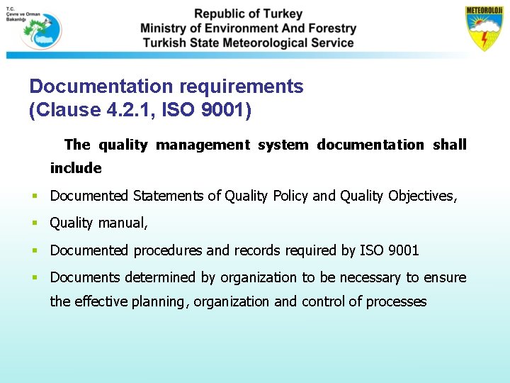 Documentation requirements (Clause 4. 2. 1, ISO 9001) The quality management system documentation shall