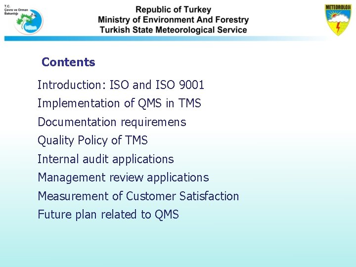 Contents Introduction: ISO and ISO 9001 Implementation of QMS in TMS Documentation requiremens Quality