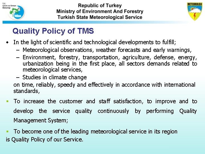 Quality Policy of TMS • In the light of scientific and technological developments to