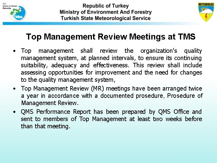 Top Management Review Meetings at TMS • Top management shall review the organization's quality