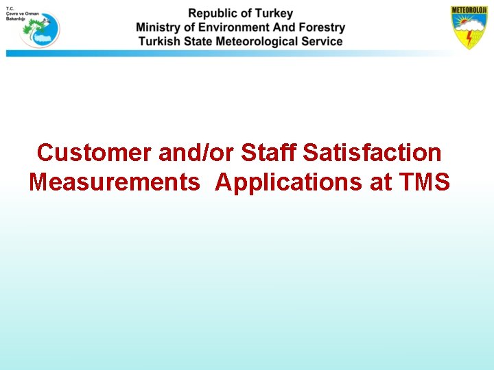 Customer and/or Staff Satisfaction Measurements Applications at TMS 