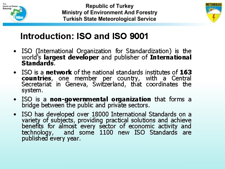 Introduction: ISO and ISO 9001 • ISO (International Organization for Standardization) is the world's