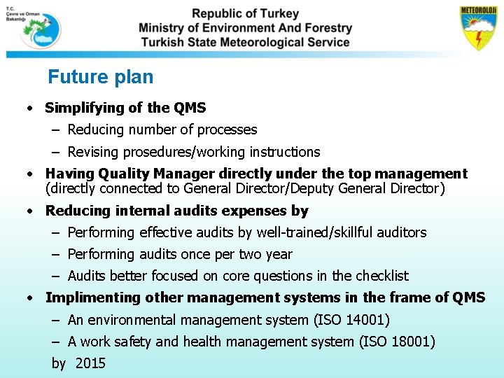 Future plan • Simplifying of the QMS – Reducing number of processes – Revising