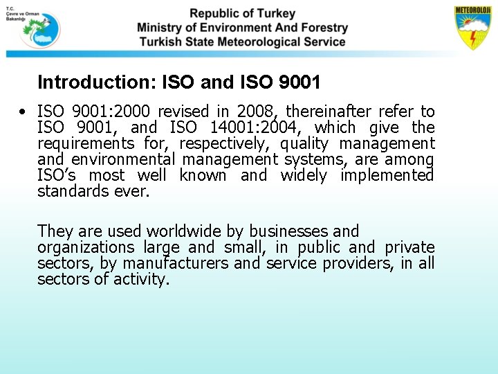 Introduction: ISO and ISO 9001 • ISO 9001: 2000 revised in 2008, thereinafter refer