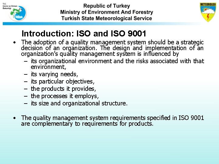 Introduction: ISO and ISO 9001 • The adoption of a quality management system should