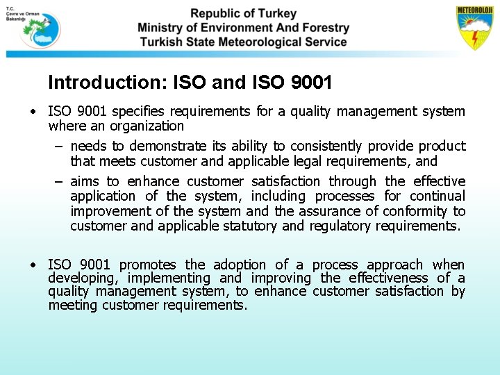 Introduction: ISO and ISO 9001 • ISO 9001 specifies requirements for a quality management