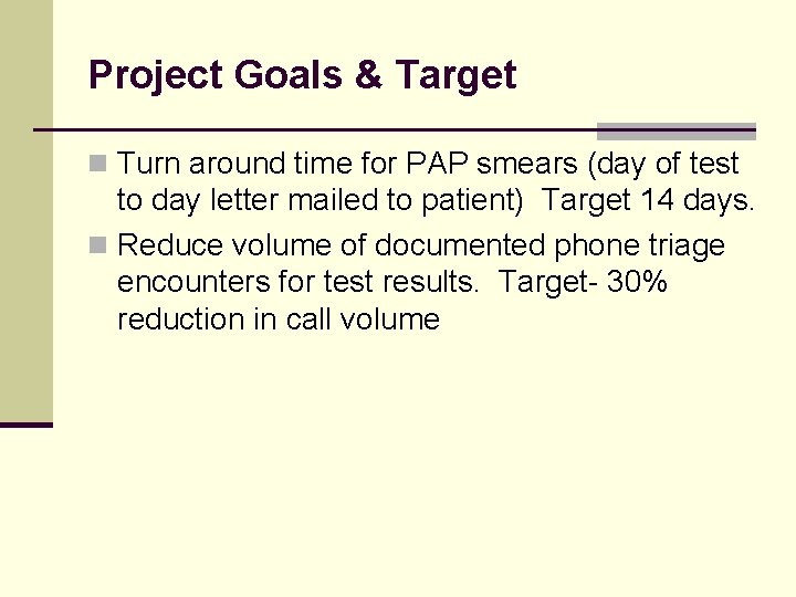 Project Goals & Target n Turn around time for PAP smears (day of test