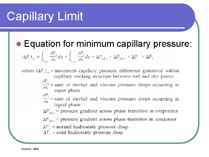 Capillary Limit l Equation (Peterson, 1994) for minimum capillary pressure: 