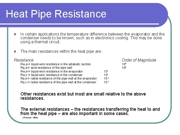 Heat Pipe Resistance l In certain applications the temperature difference between the evaporator and