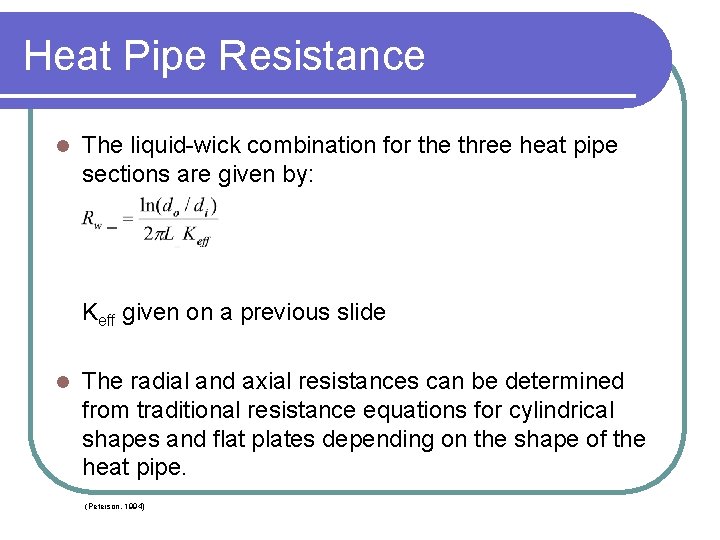 Heat Pipe Resistance l The liquid-wick combination for the three heat pipe sections are