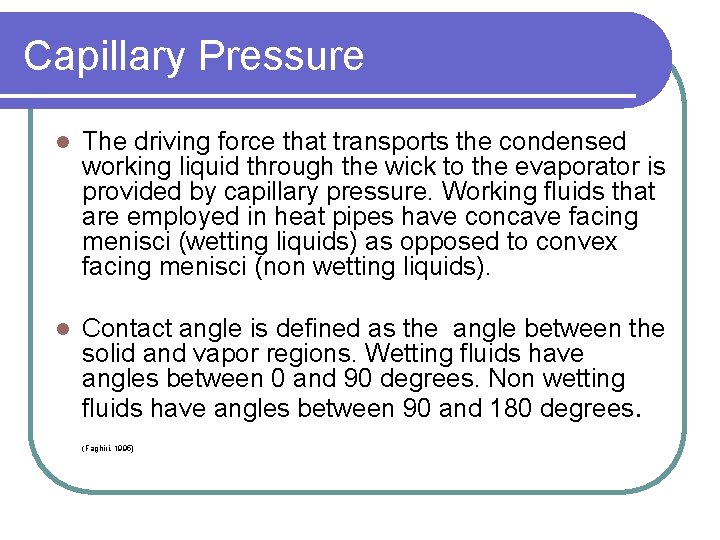 Capillary Pressure l The driving force that transports the condensed working liquid through the