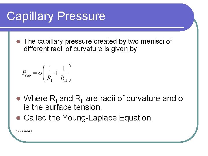 Capillary Pressure l The capillary pressure created by two menisci of different radii of