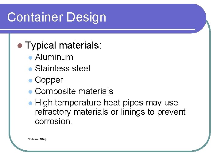Container Design l Typical materials: Aluminum l Stainless steel l Copper l Composite materials