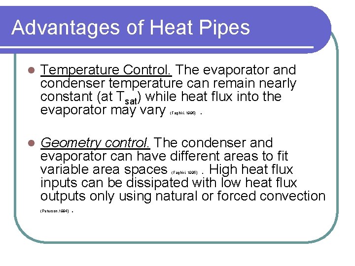 Advantages of Heat Pipes l Temperature Control. The evaporator and condenser temperature can remain