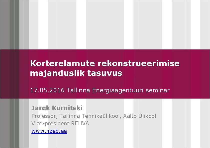 Korterelamute rekonstrueerimise majanduslik Click to edittasuvus Master title style 17. 05. 2016 Tallinna Energiaagentuuri