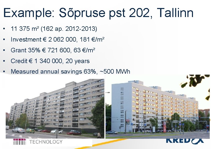 Example: Sõpruse pst 202, Tallinn • 11 375 m² (162 ap. 2012 -2013) •