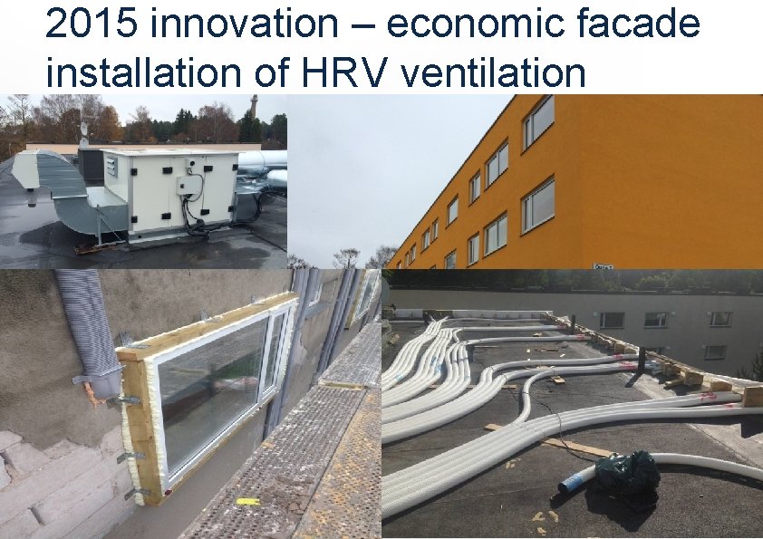 2015 innovation – economic facade installation of HRV ventilation 