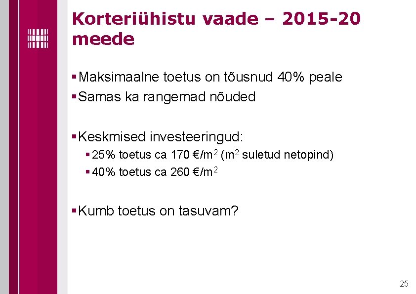 Korteriühistu vaade – 2015 -20 meede §Maksimaalne toetus on tõusnud 40% peale §Samas ka