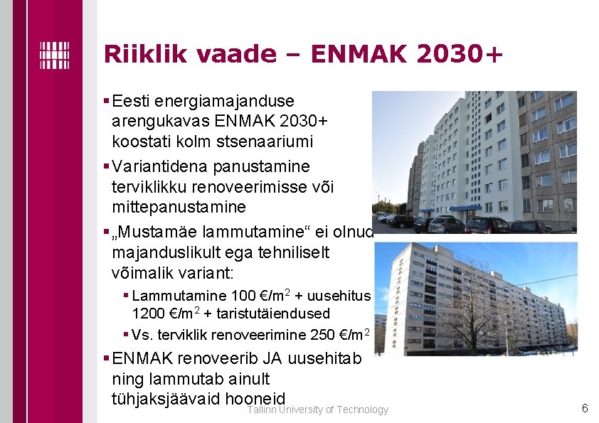 Riiklik vaade – ENMAK 2030+ § Eesti energiamajanduse arengukavas ENMAK 2030+ koostati kolm stsenaariumi